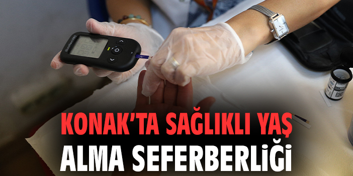 Konak’ta Sağlık Taramalarıyla Yaşama Dönüş!