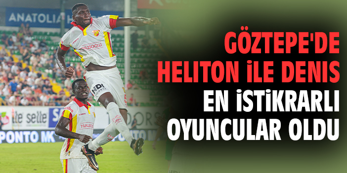 Göztepe’de İstikrara İki İsim: Denis ve Heliton