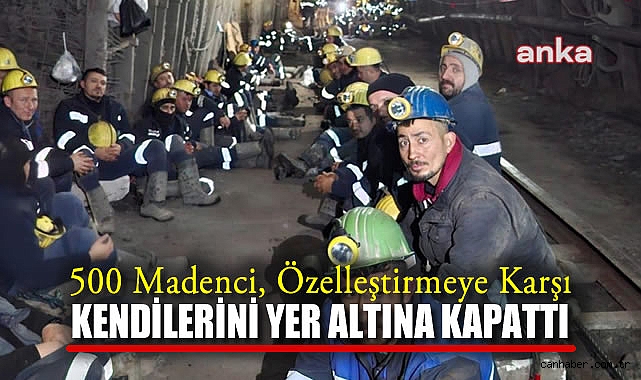 Madenciler Özelleştirmeye Karşı Yer Altına Kapandı!