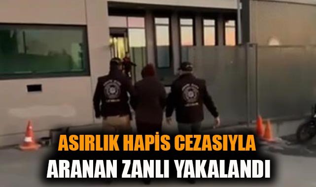 İzmir’de 99 Yıl Ceza Alan Firari Yakalandı!
