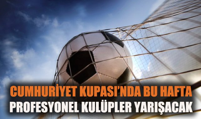 Cumhuriyet Kupası’nda Gençler Sahada!
