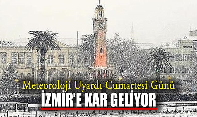 İzmir’e Kar Yağışı Uğruyor! Cumartesi Geliyor