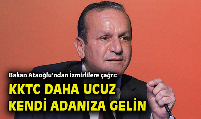 KKTC Bakanı’ndan İzmir’e Turizm Çağrısı!