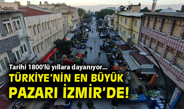 Türkiye’nin En Büyük Açık Hava Pazarı Tire’de!