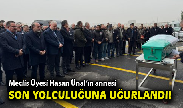 Hatice Ünal Son Yolculuğuna Uğurlandı