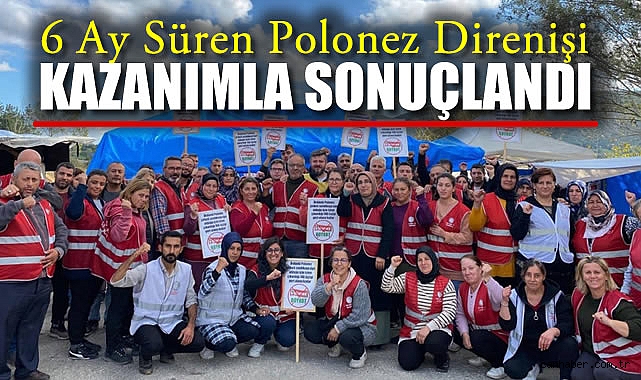 Polonez İşçileri Direnişle Haklarını Kazandı!