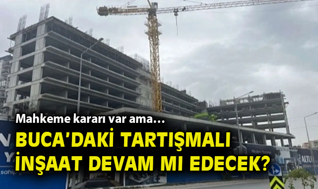 Buca’daki İnşaat Ruhsatı Krizi Devam Ediyor!
