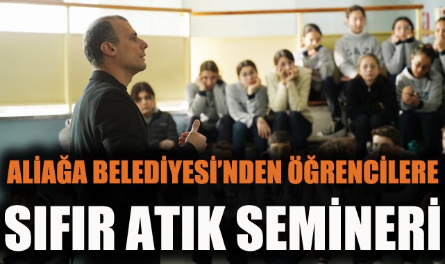 Aliağa’da Sıfır Atık Bilinci İçin Seminarler