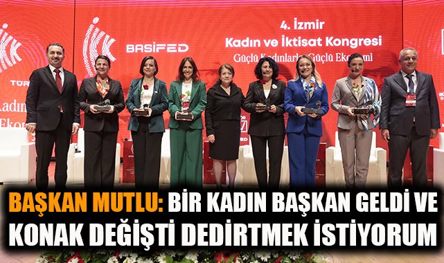 Başkan Mutlu: Kadın Gücüyle İzmir’e Değişim