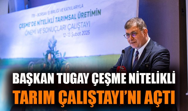 Çeşme’de Nitelikli Tarım Çalıştayı Gerçekleşti