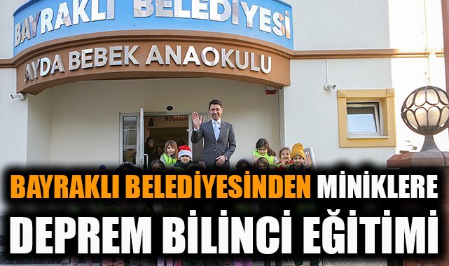 Bayraklı’da Deprem Bilinci: Miniklere Eğitim Verildi
