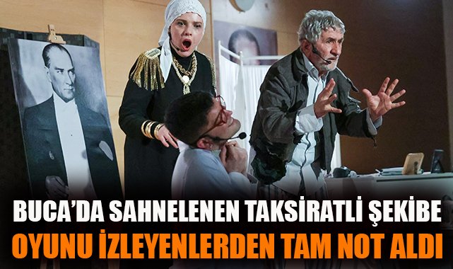Buca’da Taksiratlı Şekibe Tiyatrosu Sahnede!