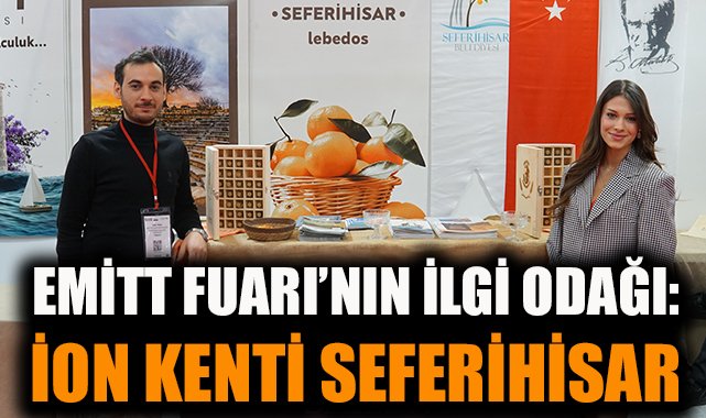 Seferihisar, EMITT Fuarı’nda Doğal Lezzetler Sunuyor!