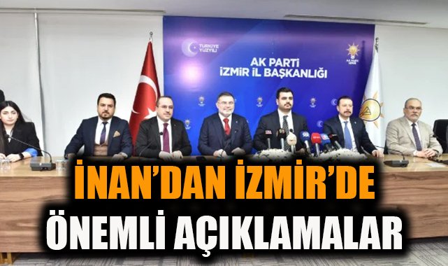 İnan: İzmir Sahipsiz Değil, Güçlü Temsil Var!