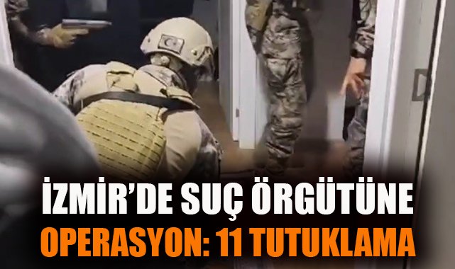 Torbalı’da Suç Çetesi Çökertildi: 11 Tutuklama!