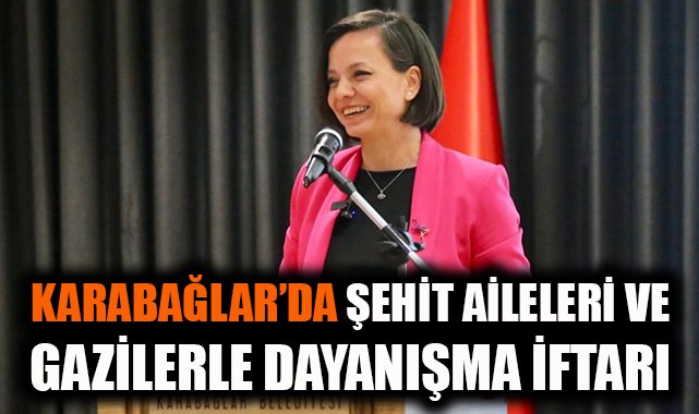 Karabağlar’da Şehit Ailelerine Özel İftar Programı