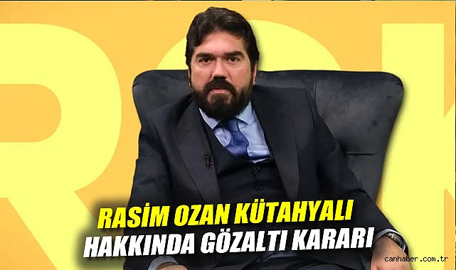 Rasim Ozan Kütahyalı Hakkında Gözaltı Kararı!