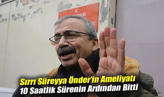 Sırrı Süreyya Önder’in Ameliyatı Başarıyla Tamamlandı!