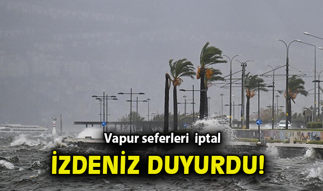 İzmir’de Şiddetli Rüzgar, Tüm Deniz Seferlerini İptal Ettik!
