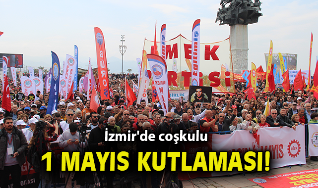 İzmir’de 1 Mayıs Coşkusu Gündoğdu Meydanı’nda!