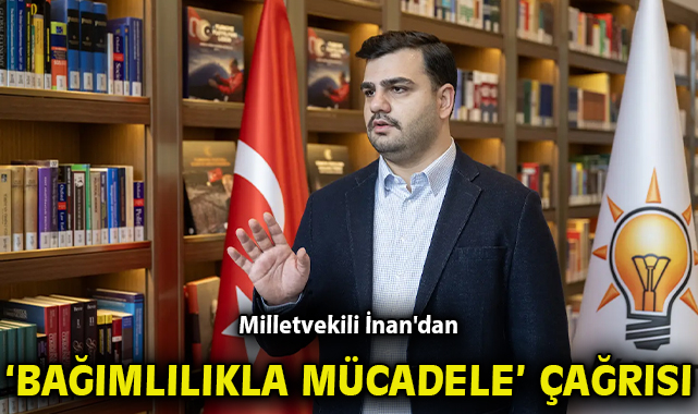İnan: Bağımlılıkla Mücadelede Toplum El Ele