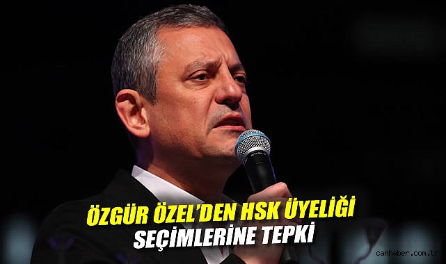 Özgür Özel’den HSK Seçimlerine Sert Eleştiri