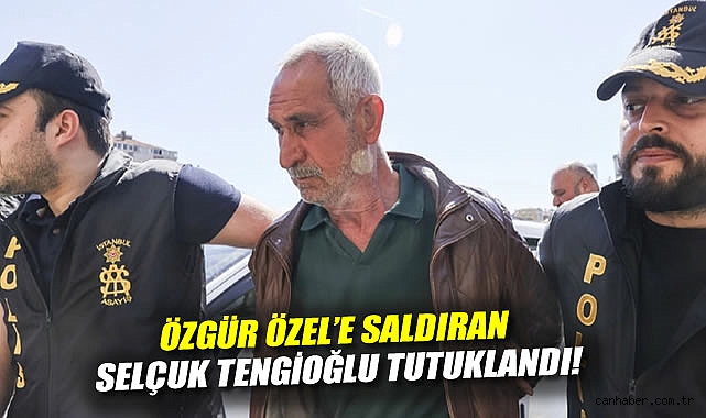 CHP Lideri Özgür Özel’e Saldırı: Tengioğlu Tutuklandı