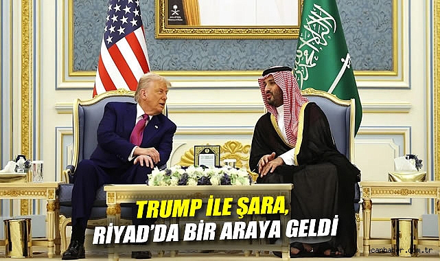 “Trump ve Şara’dan Tarihi Riyad Görüşmesi”