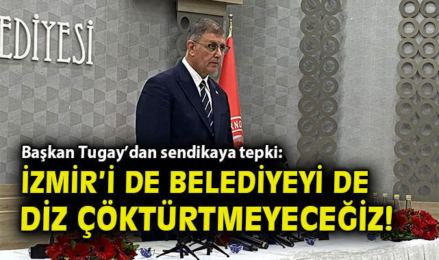 “İzmir’de Grev Krizi: Başkan Tugay Açıklamalarda Bulundu”