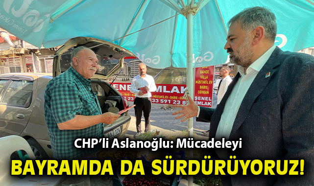 CHP, Bayramda Sokaklarda Adalet Mücadelesi Verdi