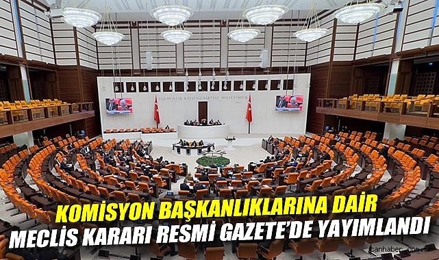 TBMM Komisyon Başkanları Belirlendi!