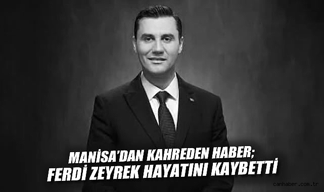 Manisa Büyükşehir Belediye Başkanı Ferdi Zeyrek Hayatını Kaybetti