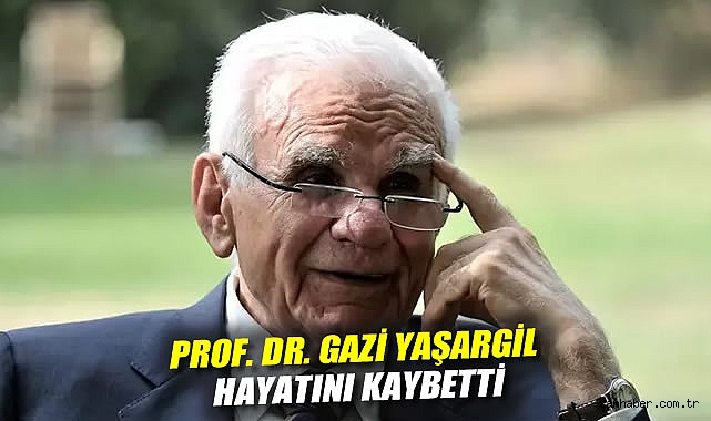 Yüzyılın Beyin Cerrahı Prof. Dr. Yaşargil Vefat Etti