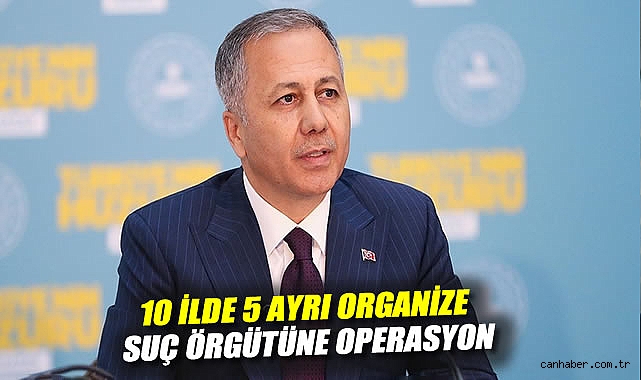10 İlde Suç Örgütlerine Dev Operasyon! 74 Gözaltı