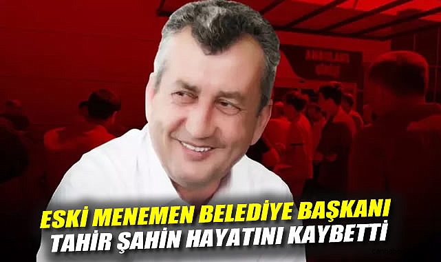 Eski Başkan Tahir Şahin Hayatını Kaybetti!
