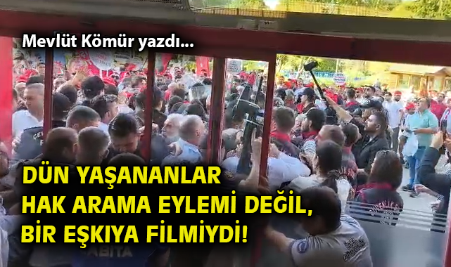 İzmir’deki Eylem: Hak Aramak mı, Eşkıya Filmi mi?