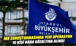 İBB’ye Yolsuzluk Soruşturmasında Gözaltılar!