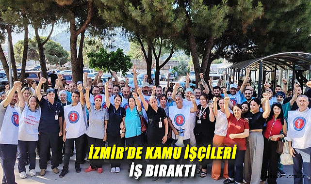 Kamu İşçileri İzmir’de İş Bıraktı, Eylemler Sürecek!