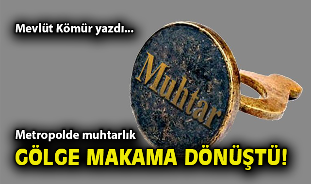 Muhtarların Geleceği: Sembolik Mi Gerçek Mi?