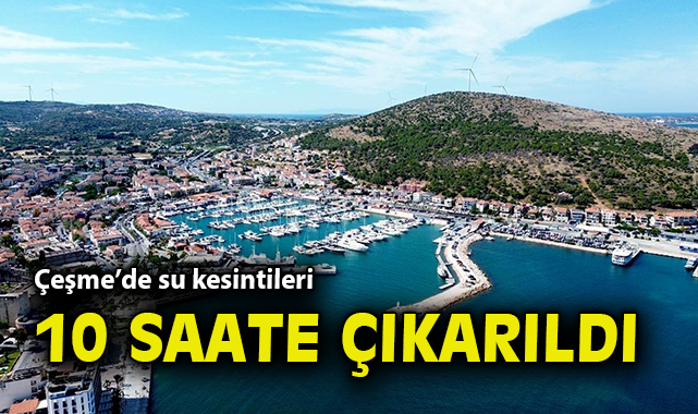 Çeşme’de Su Kesintisi Uygulaması Başlıyor!