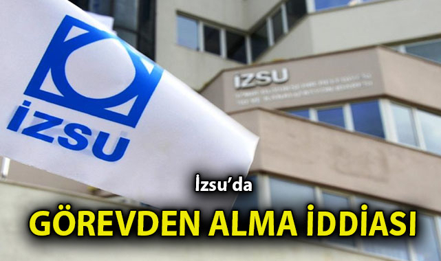 İZSU’da Görev Değişikliği: Akarsu Uzaklaştırıldı!