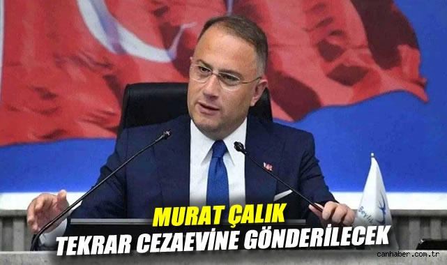 Başkan Çalık Cezaevine Dönüyor: Karar Bekleniyor
