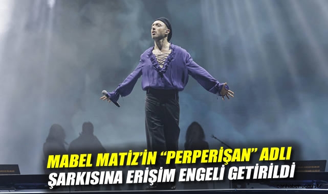 Mabel Matiz’in Perperişan Şarkısına Erişim Engeli!