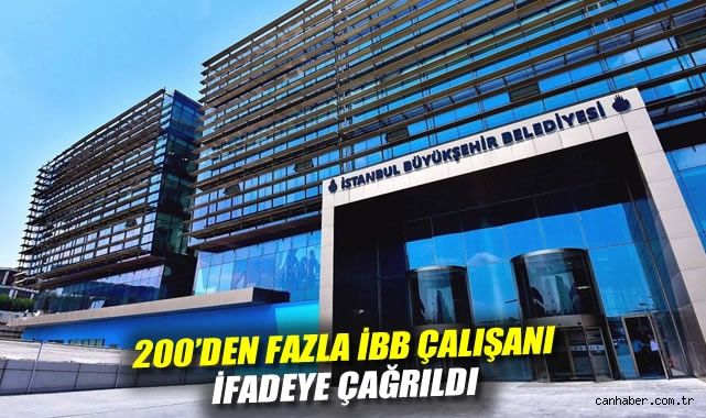 İBB Soruşturmasında 200’den Fazla İfade Süreci Başladı