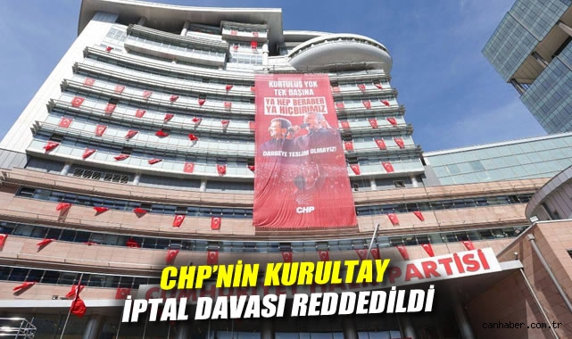 CHP Kurultayı Davası Reddedildi: Mahkeme Kararını Verdi