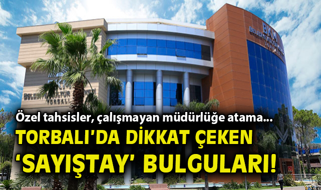 Torbalı Belediyesi 2024 Raporunda Şok Bulgular!