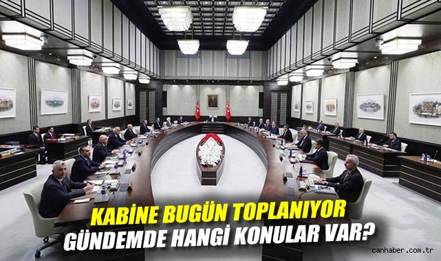 Bugünkü Kabine Toplantısında Kritik Gündem Maddeleri!
