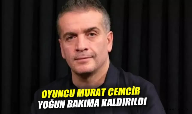 Murat Cemcir İç Kanama Nedeniyle Yoğun Bakımda!