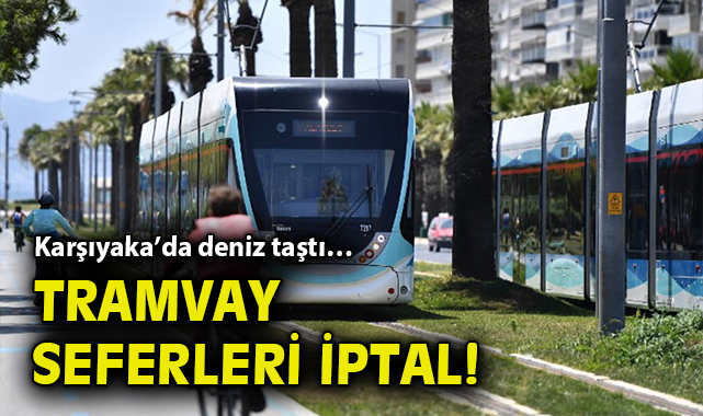 Karşıyaka Tramvayı’nda Deniz Taşması Nedeniyle Seferler Sınırlı