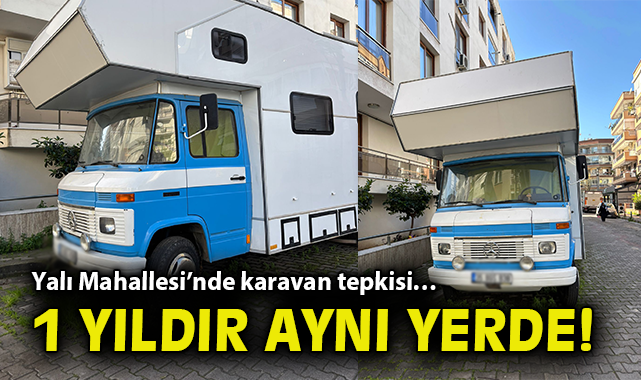 Yalı Mahallesi’nde Karavan Sorunu Büyüyor!